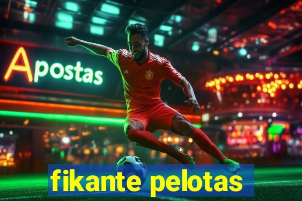 fikante pelotas